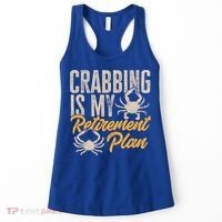 Crabbing Is My Retiret Plan Crab Hunter Gift Women's Tank Top thumb 0