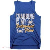 Crabbing Is My Retiret Plan Crab Hunter Gift Tank Top thumb 0