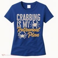 Crabbing Is My Retiret Plan Crab Hunter Gift Women's T-Shirt thumb 0