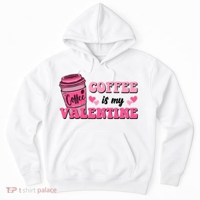 Coffee Is My Valentine Retro Cute Hoodie