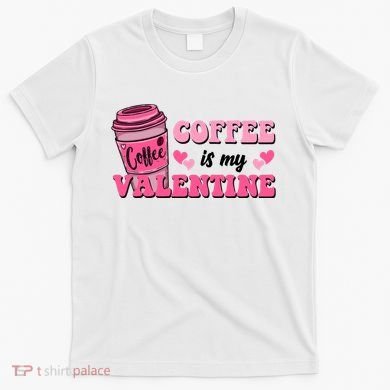 Coffee Is My Valentine Retro Cute T-Shirt