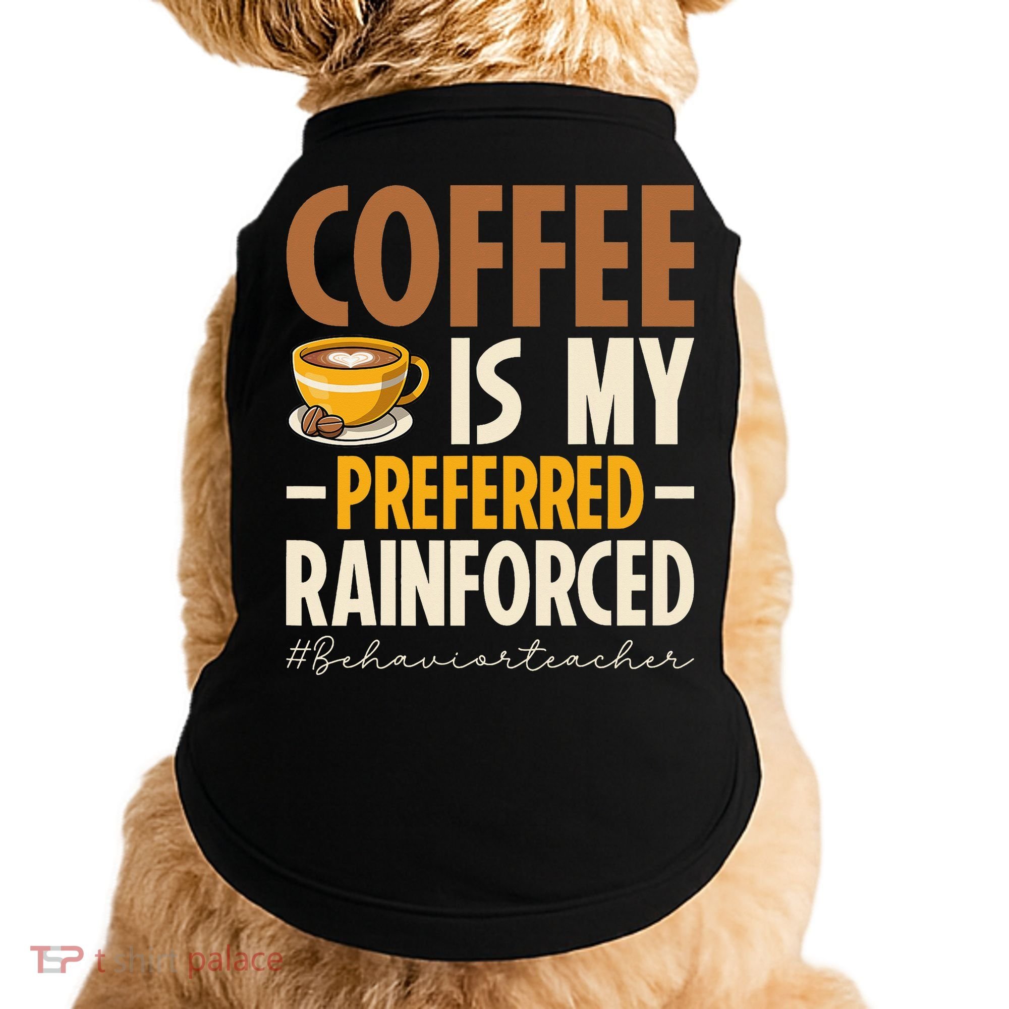 Coffee Is My Preferred Reinforcer Behavior Teacher ABA Doggie Tank