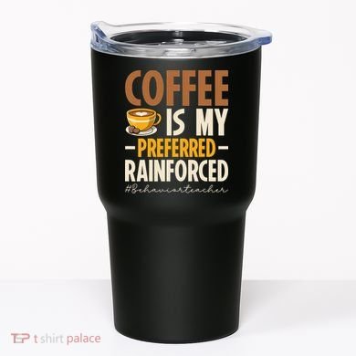 Coffee Is My Preferred Reinforcer Behavior Teacher ABA Tumbler