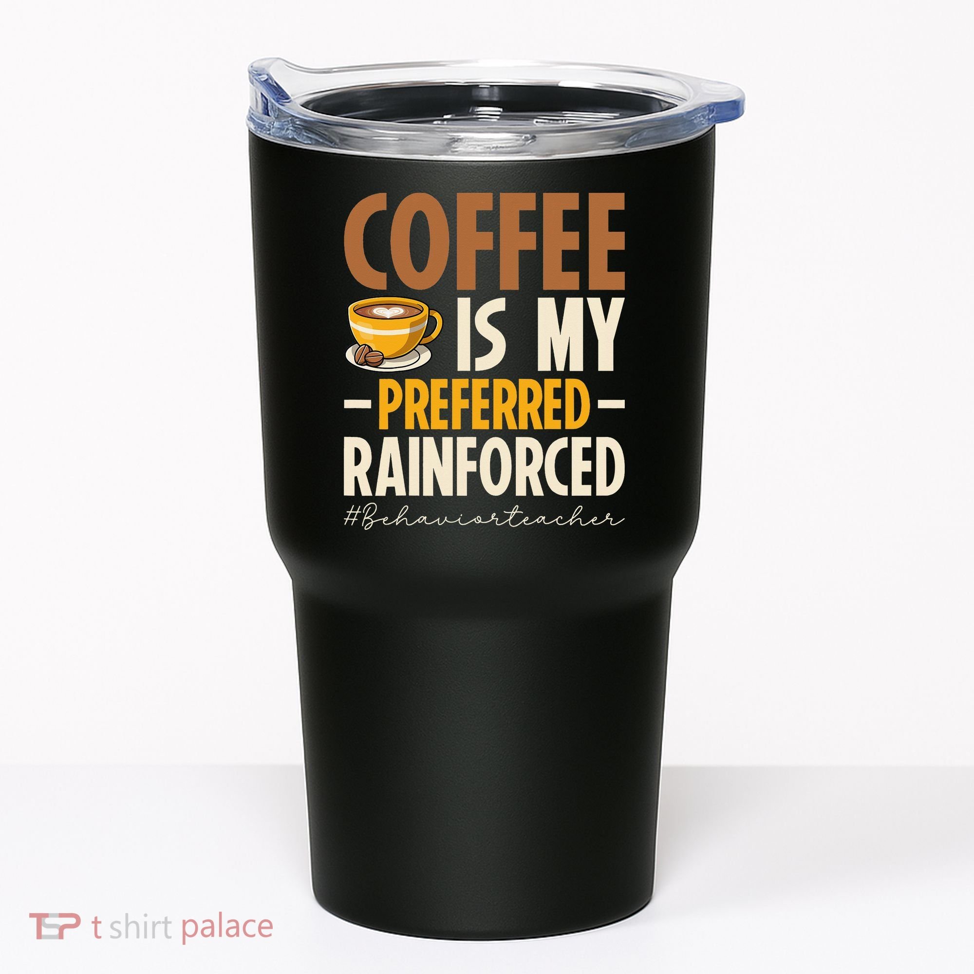 Coffee Is My Preferred Reinforcer Behavior Teacher ABA Tumbler