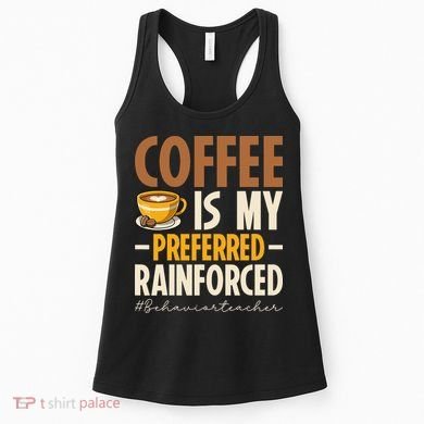 Coffee Is My Preferred Reinforcer Behavior Teacher ABA Women's Tank Top