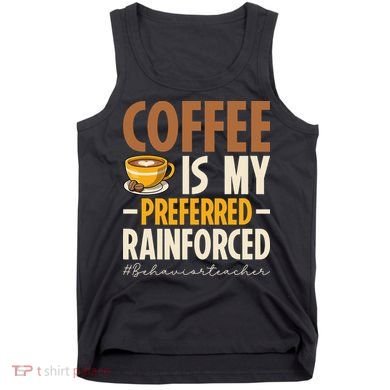 Coffee Is My Preferred Reinforcer Behavior Teacher ABA Tank Top
