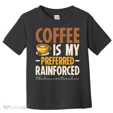 Coffee Is My Preferred Reinforcer Behavior Teacher ABA Toddler T-Shirt