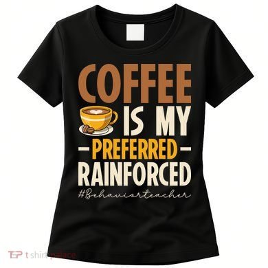 Coffee Is My Preferred Reinforcer Behavior Teacher ABA Women's T-Shirt