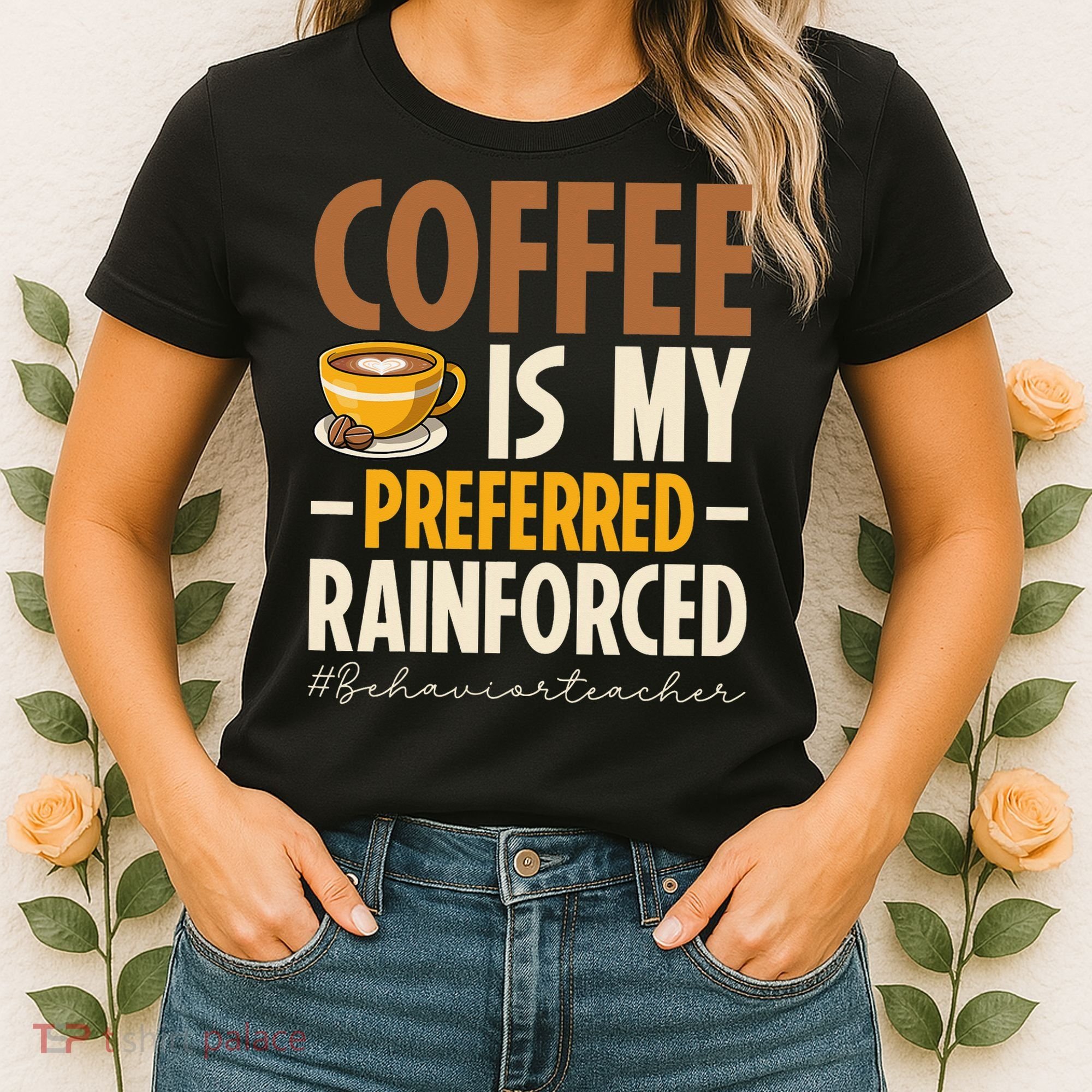 Coffee Is My Preferred Reinforcer Behavior Teacher ABA Women's T-Shirt