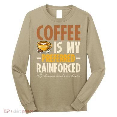 Coffee Is My Preferred Reinforcer Behavior Teacher ABA Long Sleeve Shirt