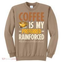 Coffee Is My Preferred Reinforcer Behavior Teacher ABA Sweatshirt thumb 0