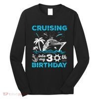 Cruising Into My 30th Birthday 30 Year Old Cruise Birthday Long Sleeve Shirt thumb 0