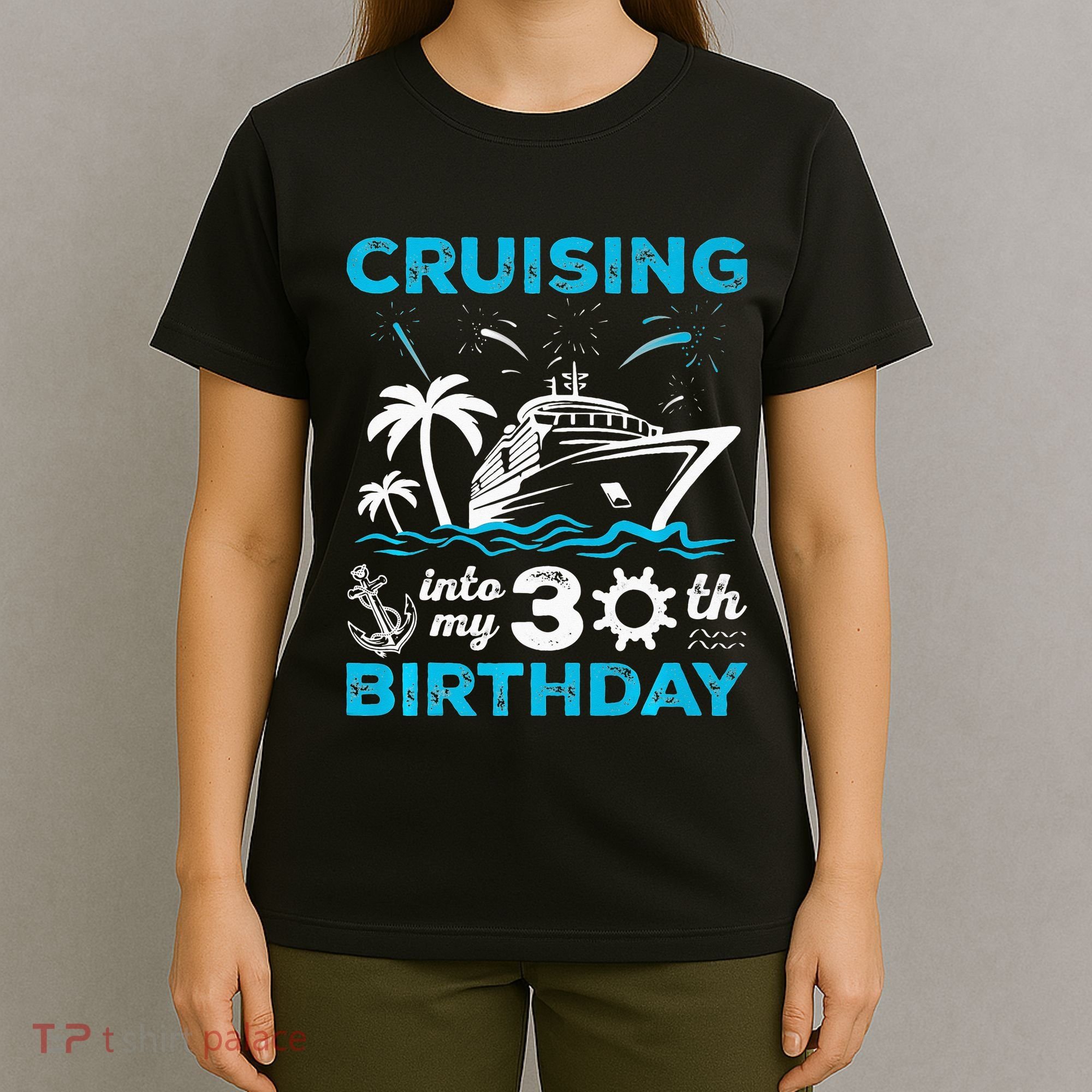 Cruising Into My 30th Birthday 30 Year Old Cruise Birthday T-Shirt
