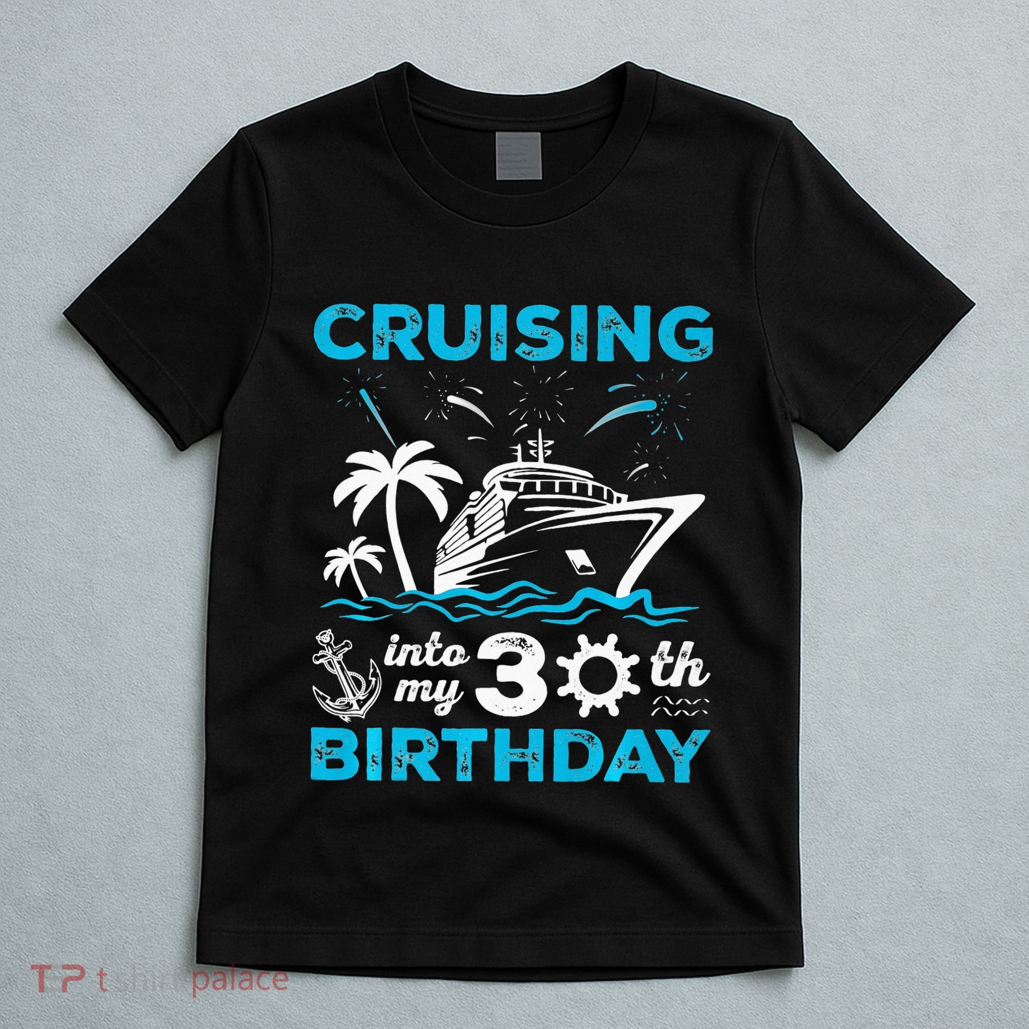 Cruising Into My 30th Birthday 30 Year Old Cruise Birthday T-Shirt