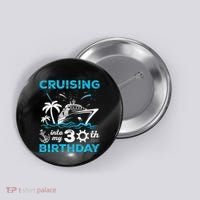 Cruising Into My 30th Birthday 30 Year Old Cruise Birthday Button thumb 0
