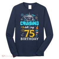 Cruising Into My 75 Year Old Birthday Squad 75th Cruise Bday Long Sleeve Shirt thumb 0
