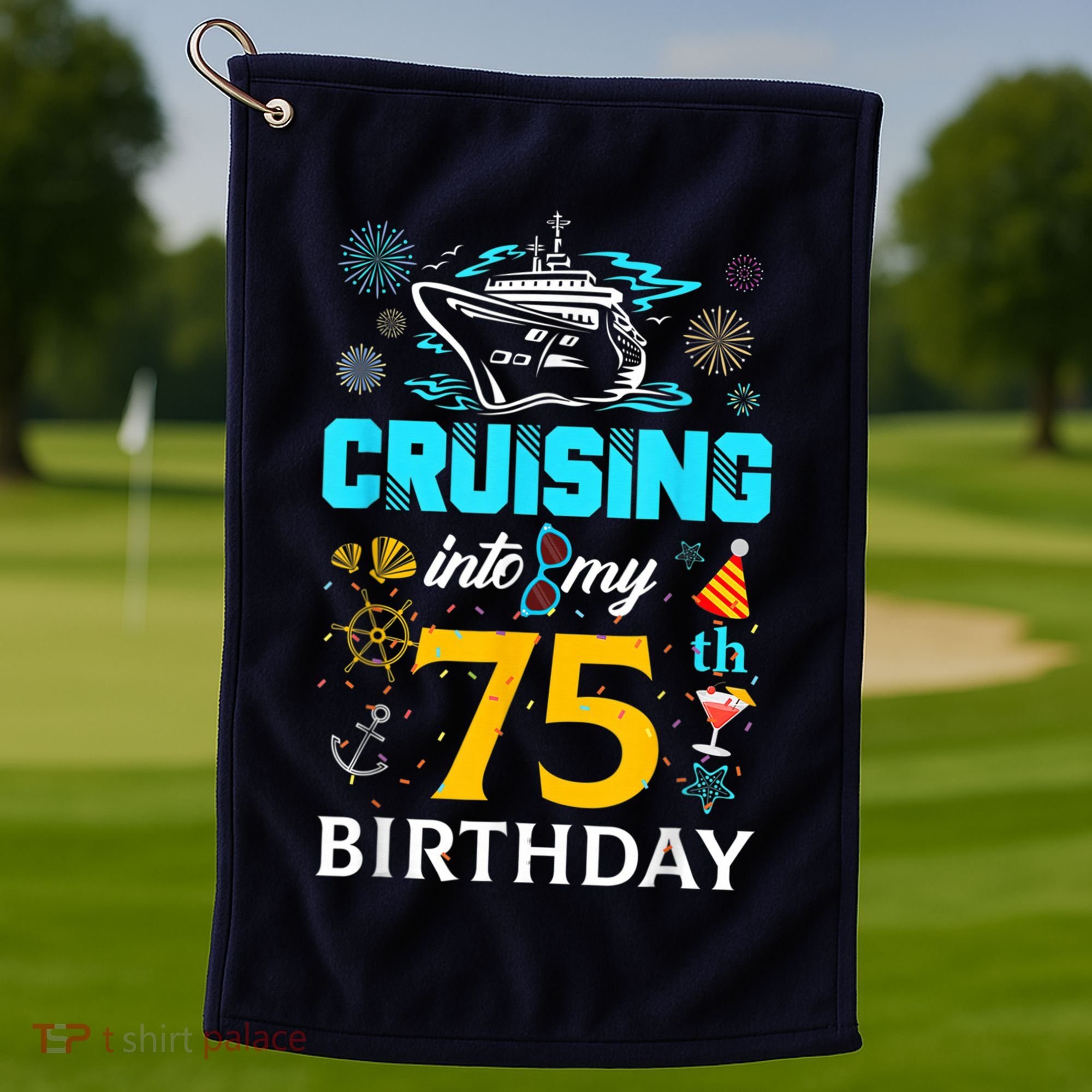 Cruising Into My 75 Year Old Birthday Squad 75th Cruise Bday Golf Towel