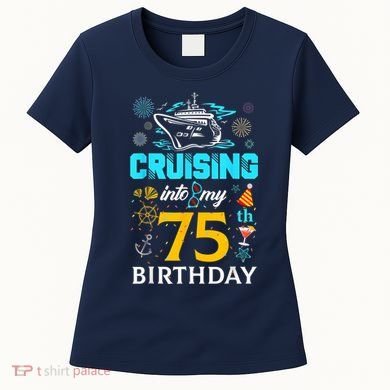 Cruising Into My 75 Year Old Birthday Squad 75th Cruise Bday Women's T-Shirt