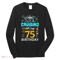 Cruising Into My 75 Year Old Birthday Squad 75th Cruise Bday Long Sleeve Shirt thumb 0