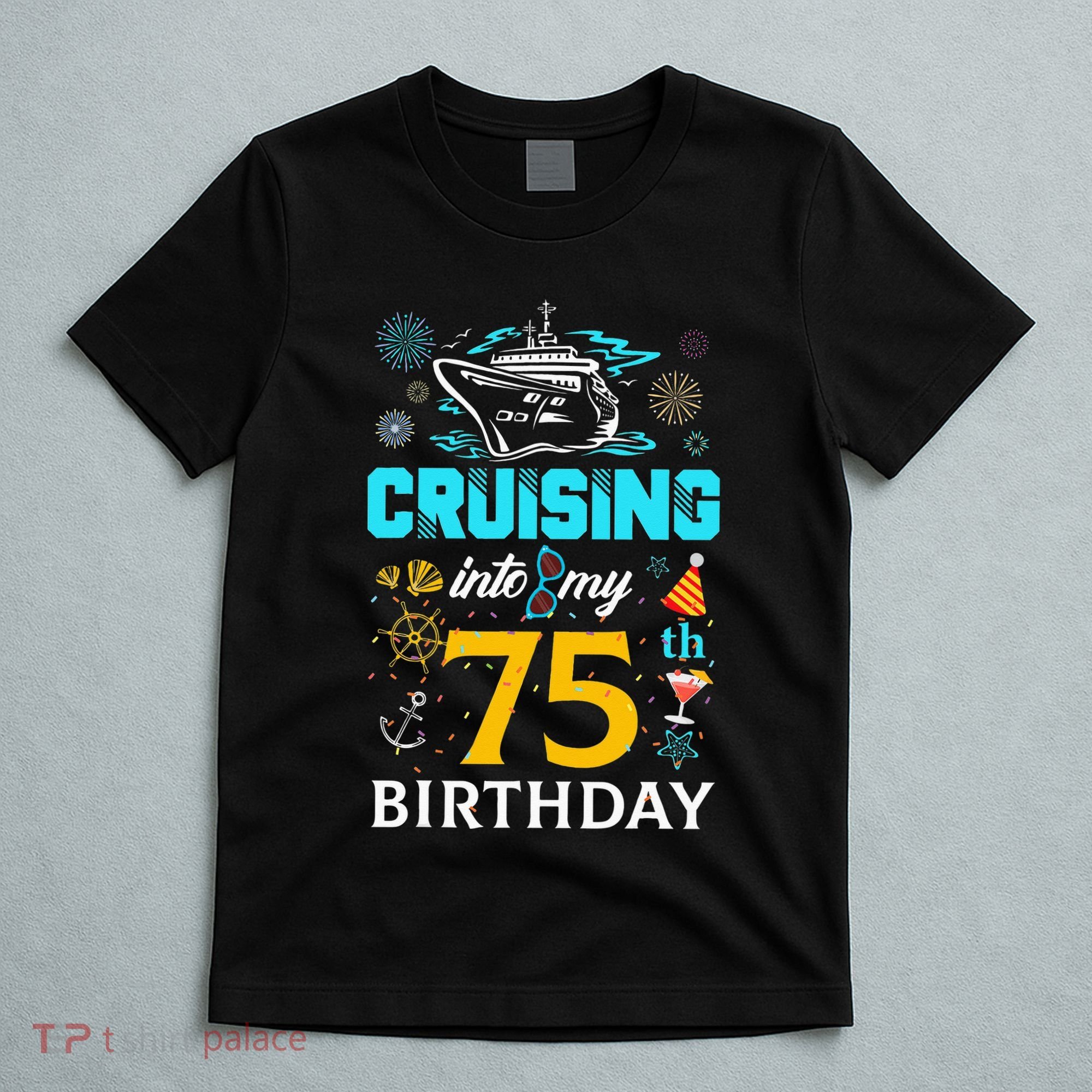 Cruising Into My 75 Year Old Birthday Squad 75th Cruise Bday T-Shirt