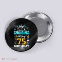 Cruising Into My 75 Year Old Birthday Squad 75th Cruise Bday Button thumb 0