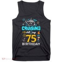 Cruising Into My 75 Year Old Birthday Squad 75th Cruise Bday Tank Top thumb 0