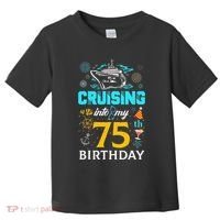 Cruising Into My 75 Year Old Birthday Squad 75th Cruise Bday Toddler T-Shirt thumb 0