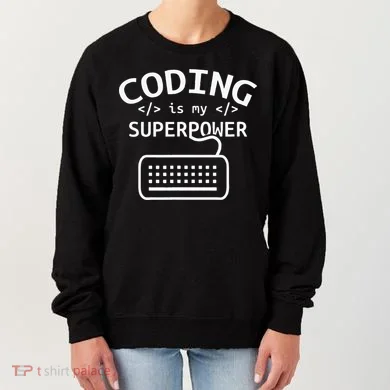 Coding Is My Superpower Coder Code Software Programmer Women's Sweatshirt