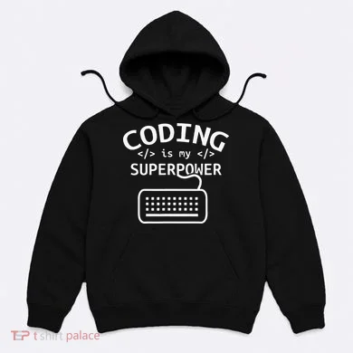 Coding Is My Superpower Coder Code Software Programmer Hoodie
