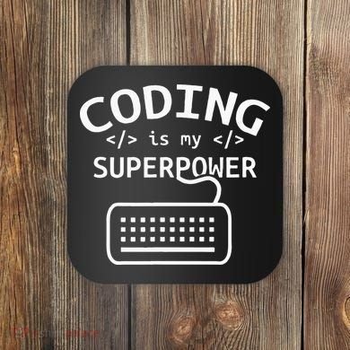 Coding Is My Superpower Coder Code Software Programmer Coaster