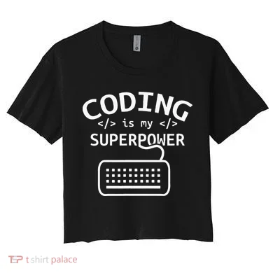 Coding Is My Superpower Coder Code Software Programmer Women's Crop Top Tee