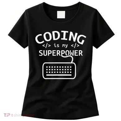 Coding Is My Superpower Coder Code Software Programmer Women's T-Shirt