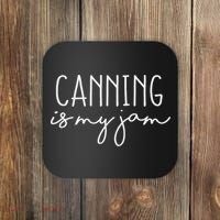 Canning Is My Jam Funny Homesteading Sayings Homesteader Coaster thumb 0