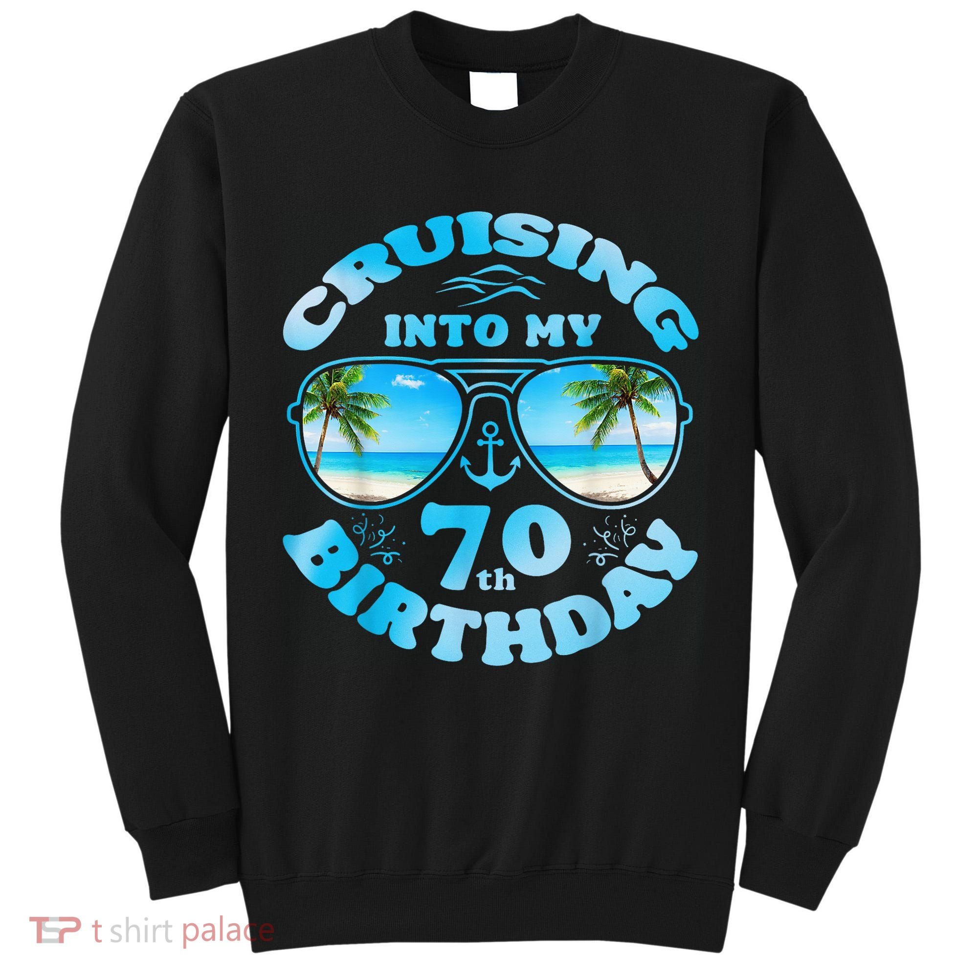 Cruising Into My 70th Birthday-Matching 70th Birthday Cruise Tall Sweatshirt