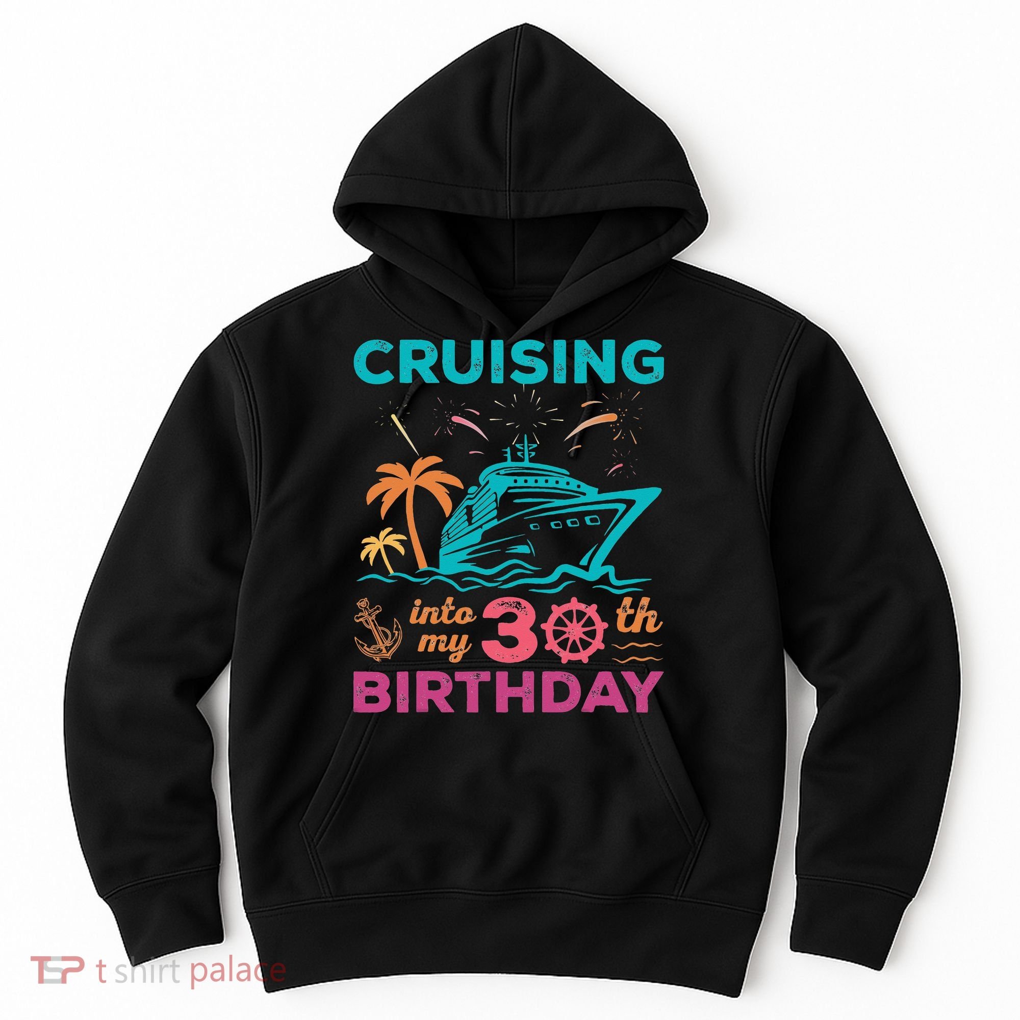 Cruising Into My 30th Birthday Party My Birthday Cruise Hoodie