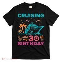 Cruising Into My 30th Birthday Party My Birthday Cruise T-Shirt thumb 0