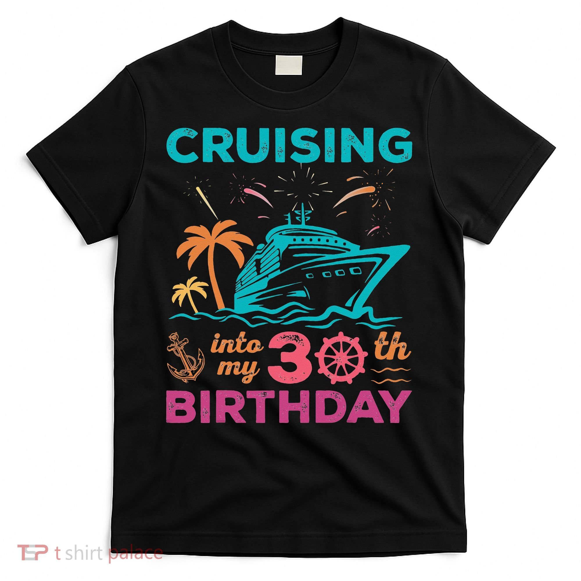 Cruising Into My 30th Birthday Party My Birthday Cruise T-Shirt