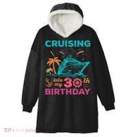 Cruising Into My 30th Birthday Party My Birthday Cruise Hooded Wearable Blanket thumb 0