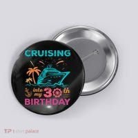 Cruising Into My 30th Birthday Party My Birthday Cruise Button thumb 0