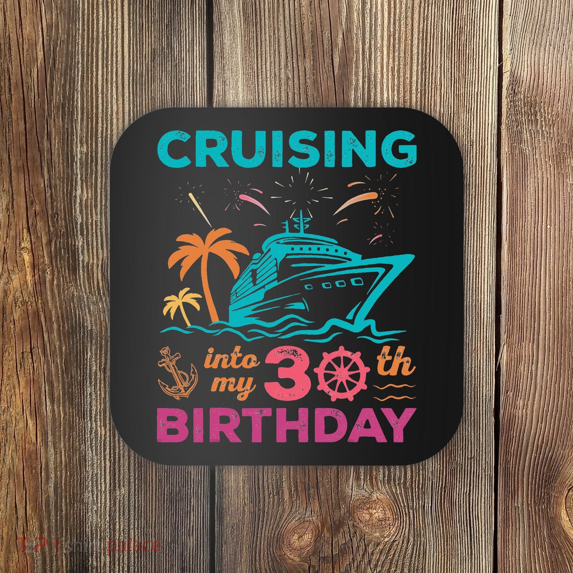 Cruising Into My 30th Birthday Party My Birthday Cruise Coaster
