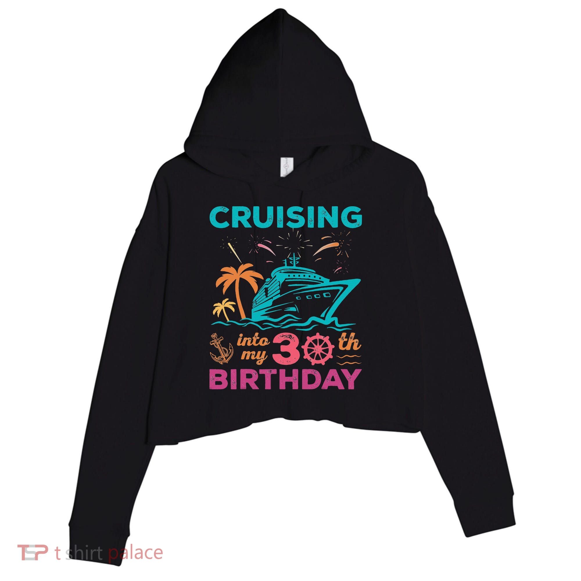 Cruising Into My 30th Birthday Party My Birthday Cruise Crop Fleece Hoodie