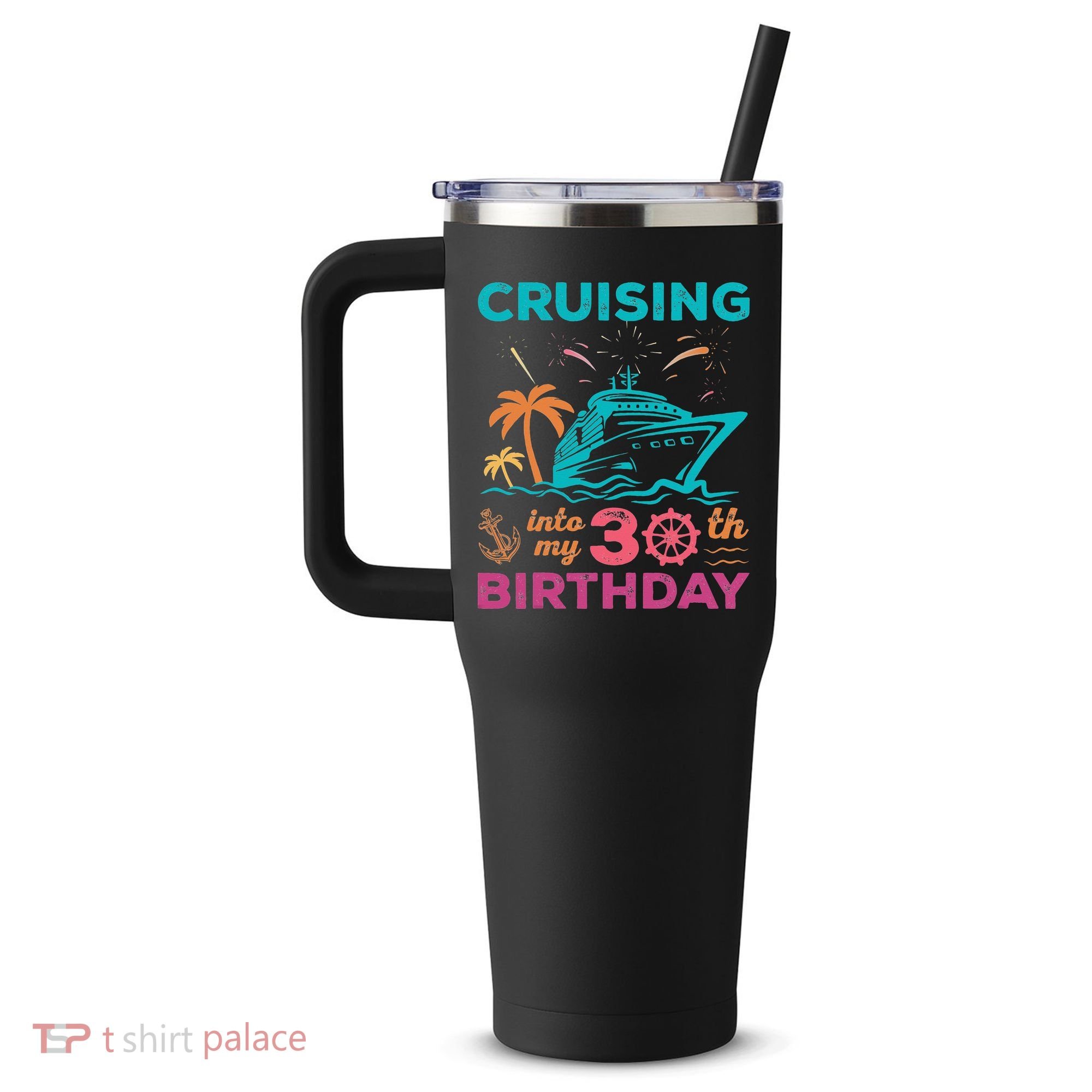 Cruising Into My 30th Birthday Party My Birthday Cruise 40oz Vacuum Insulated Stainless Steel Travel Tumbler