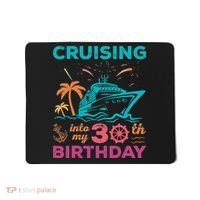 Cruising Into My 30th Birthday Party My Birthday Cruise Mousepad thumb 0