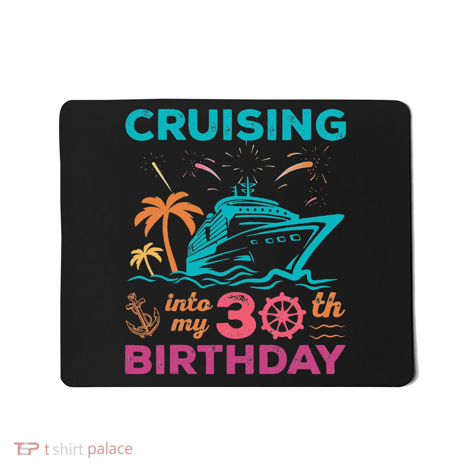 Cruising Into My 30th Birthday Party My Birthday Cruise Mousepad