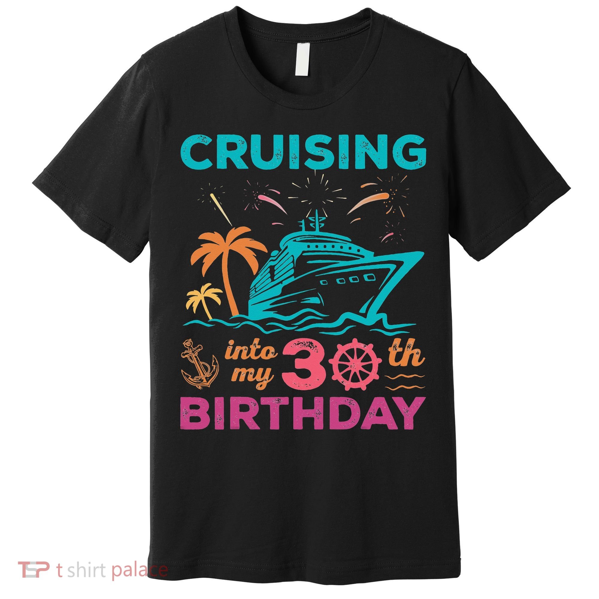 Cruising Into My 30th Birthday Party My Birthday Cruise Premium T-Shirt