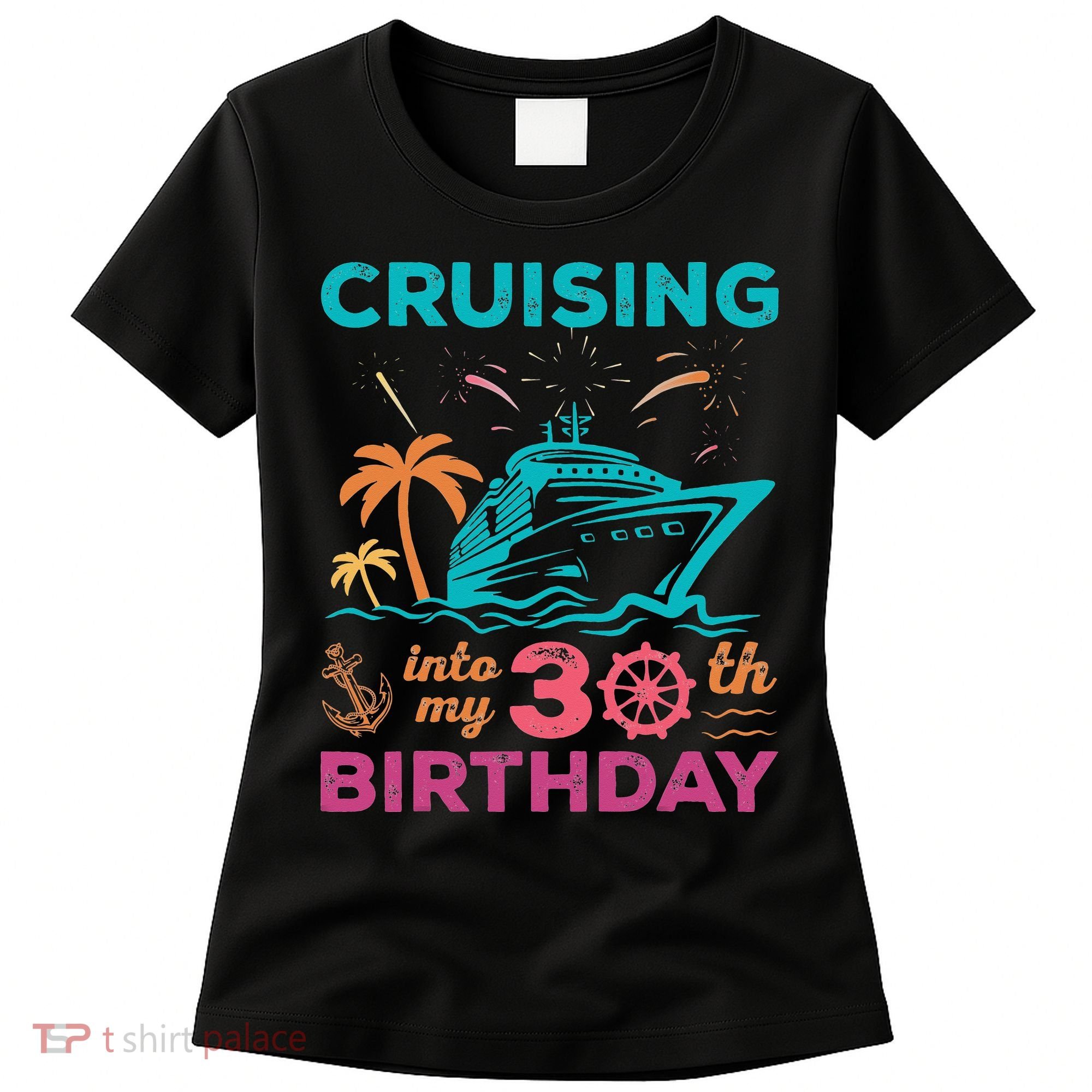 Cruising Into My 30th Birthday Party My Birthday Cruise Women's T-Shirt