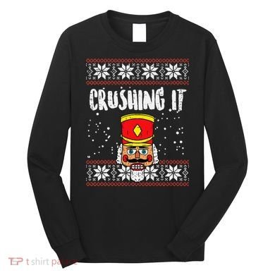 Crushing It Nutcracker Ugly Christmas Xmas Long Sleeve Shirt