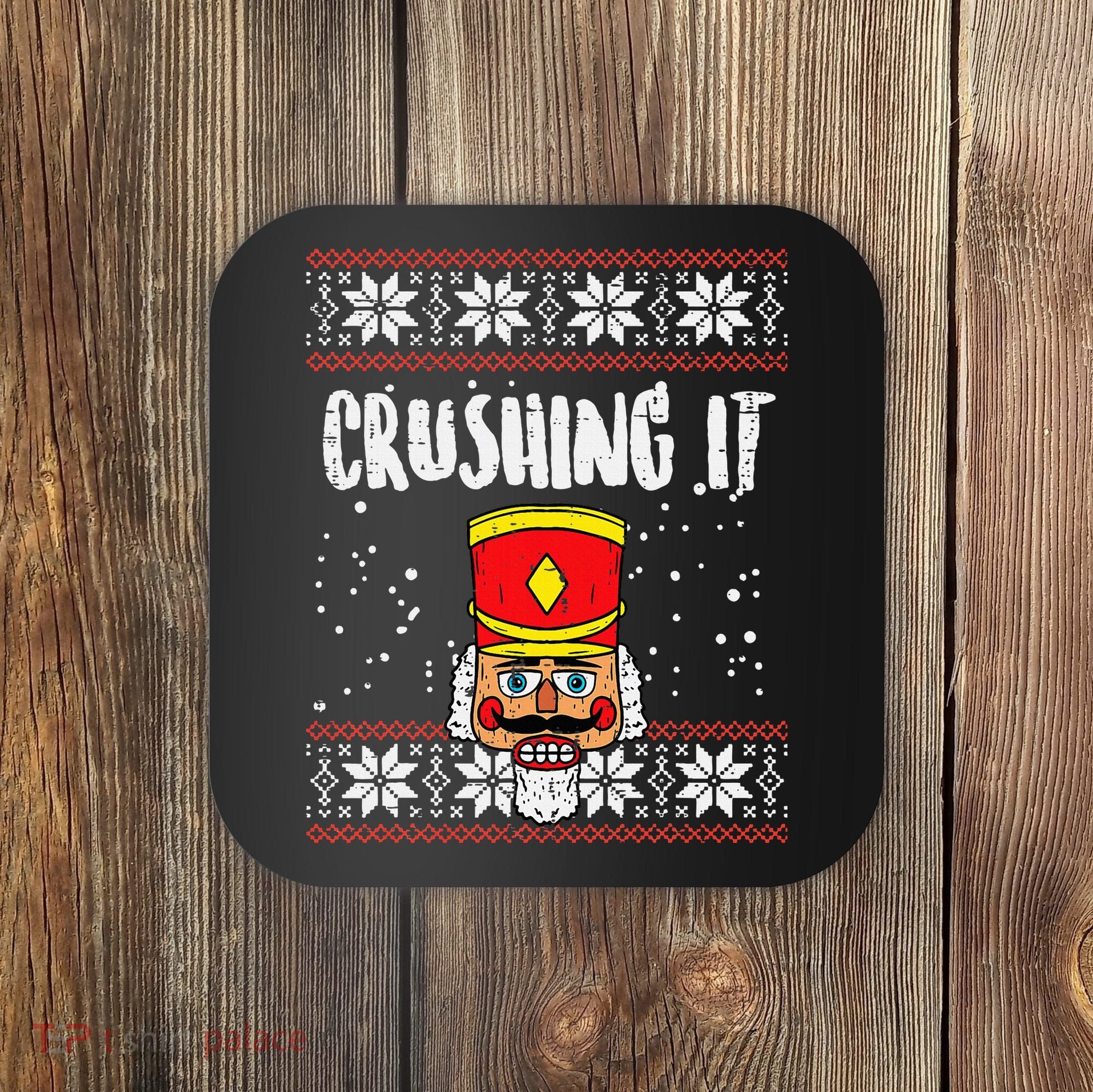 Crushing It Nutcracker Ugly Christmas Xmas Coaster