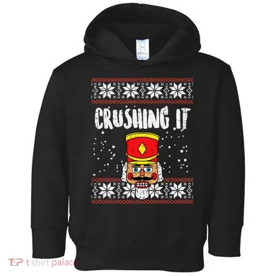 Crushing It Nutcracker Ugly Christmas Xmas Toddler Hoodie