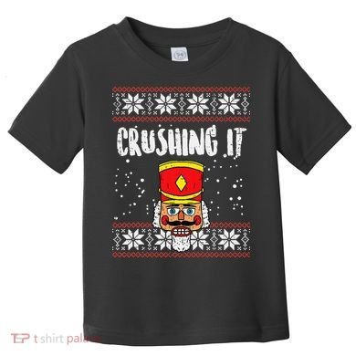 Crushing It Nutcracker Ugly Christmas Xmas Toddler T-Shirt